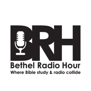 Bethel Radio Hour - Where Bible Study and Radio Collide