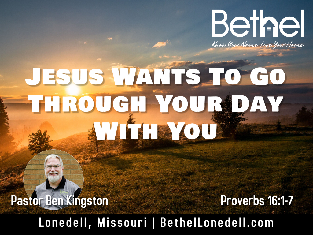 Jesus Wants To Go Through Your Day With You