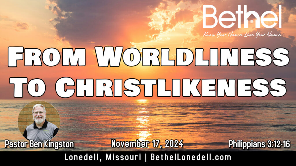 from worldliness to Christlikeness